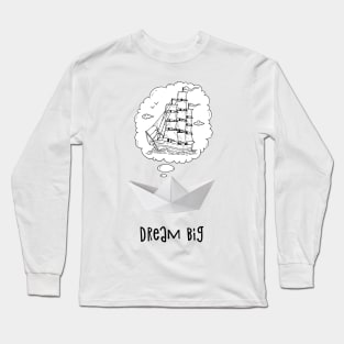 Dream Big (paper ship) Long Sleeve T-Shirt